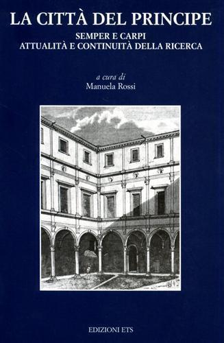 La città del principe. Semper e Carpi. Attualità e continuità della ricerca. Atti del Convegno (9 ottobre 1999) - copertina