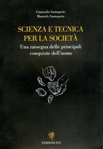 Scienza e tecnica per la società. Una rassegna delle principali conquiste dell'uomo