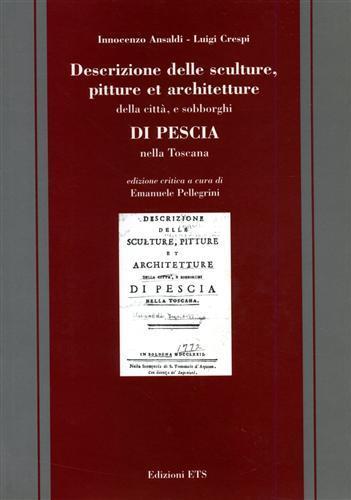 Descrizione delle sculture, pitture et architetture della città e sobborghi di Pescia nella Toscana - Innocenzo Ansaldi,Luigi Crespi - copertina