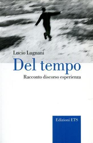 Del tempo. Racconto discorso esperienza - Lucio Lugnani - copertina