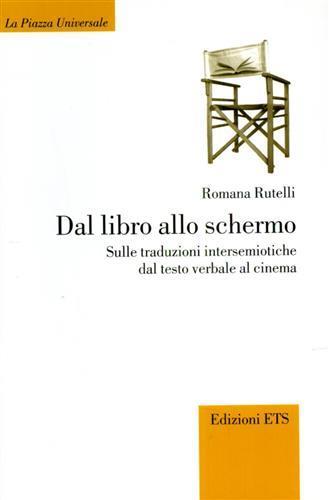 Dal libro allo schermo. Sulle traduzioni intersemiotiche dal testo verbale al cinema - Romana Rutelli - copertina