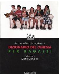 Dizionario del cinema per ragazzi - Francesca Bianchi,Luigi Puccini - 2