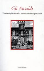 Gli Ansaldi. Una famiglia di storici e di ecclesiatici pesciatini