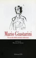 Mario Giustarini. Un secolo della sinistra volterrana