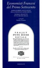 Economisti francesi del primo Settecento. Boisguilbert, Ragguaglio della Francia e altri scritti, Vauban, Progetto d'una Decima