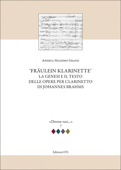 Fraulein Klarinette: la genesi e il testo delle opere per clarinetto di Johannes Brahms - Andrea M. Grassi - copertina