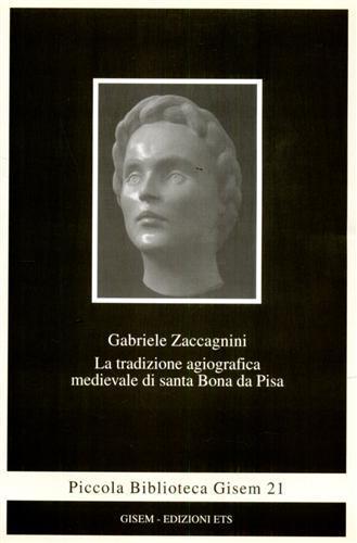 La tradizione agiografica medievale di santa Bona da Pisa - Gabriele Zaccagnini - copertina