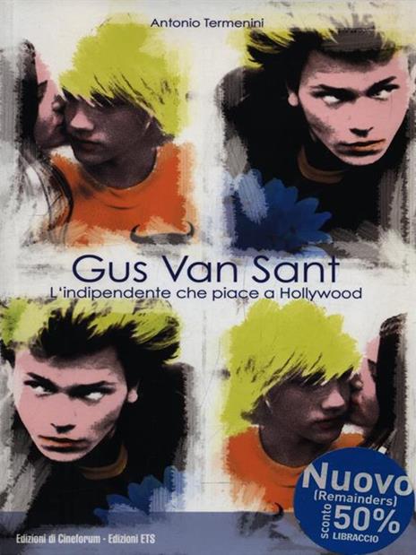 Gus Van Sant. L'indipendente che piace a Hollywood - Antonio Termenini - 5