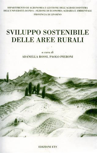 Sviluppo sostenibile delle aree rurali - Adanella Rossi,Paolo Pieroni - copertina