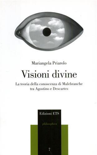 Visioni divine. La teoria della conoscenza di Malebranche tra Agostino e Descartes - Mariangela Priarolo - 3