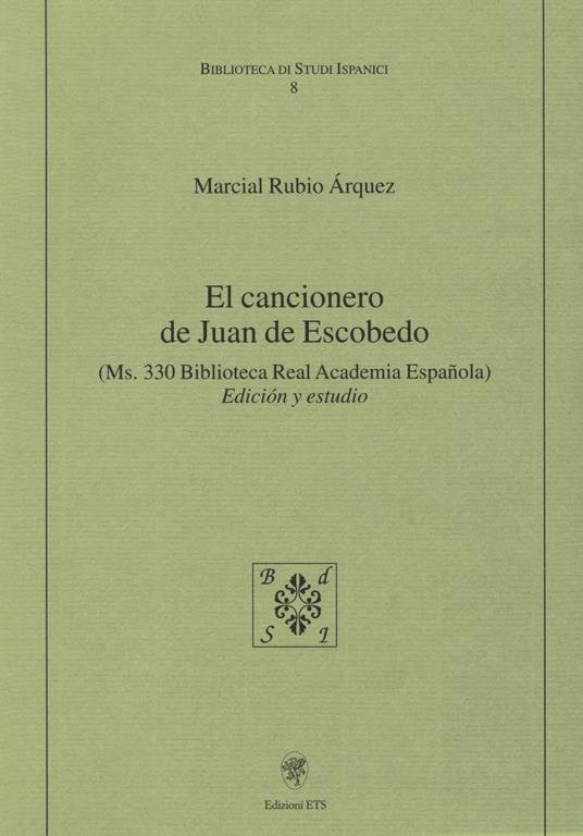 El cancionero de Juan de Escobedo. (Ms. 330 Biblioteca Real Academia Espanola). Edición y estudio - Marcial Rubio Árquez - 3