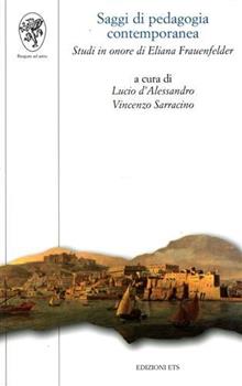Saggi di pedagogia contemporanea. Studi in onore di Eliana Frauenfelder