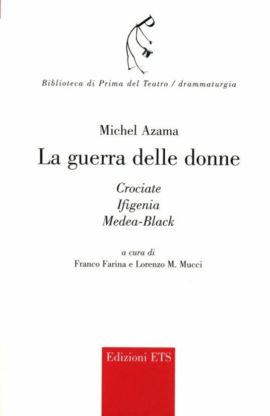 La guerra delle donne. Crociate, Ifigenia, Mediea-Black - Michel Azama - copertina