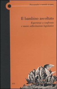 Il bambino ascoltato. Esperienze a confronto e nuove sollecitazioni legislative. Vol. 4 - copertina