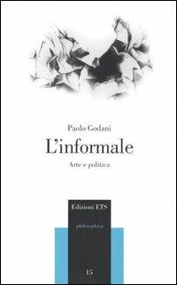 L'informale. Arte e politica - Paolo Godani - copertina