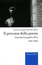 Il percorso della poesia. Giacomo Leopardi a Pisa (1827-1828)
