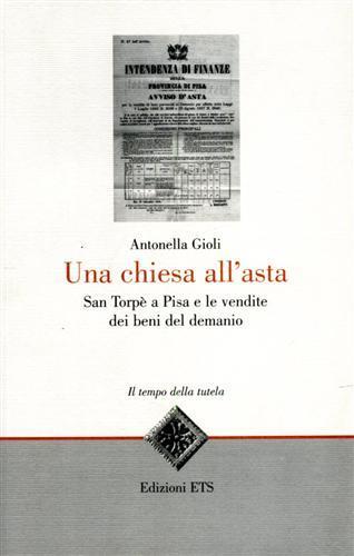 Una chiesa all'asta. San Torpè a Pisa e le vendite dei beni del demanio - Antonella Gioli - 3