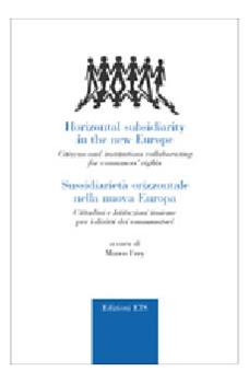 Libro Sussidiarietà orizzontale nella nuova Europa. Cittadini e istituzioni insieme per i diritti dei consumatori Marco Frey