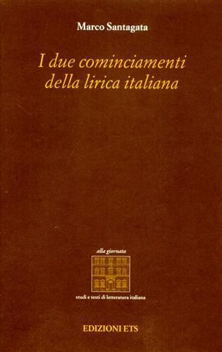 I due cominciamenti della lirica italiana - Marco Santagata - 2