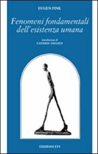 Fenomeni fondamentali dell'esistenza umana - Eugen Fink - copertina