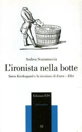 L'ironista nella botte. Sören Kierkegaard e la ricezione di Enten-Eller - Andrea Scaramuccia - 3