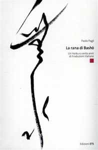 Libro La rana di Basho. Un secolo di traduzioni italiane Paolo Pagli