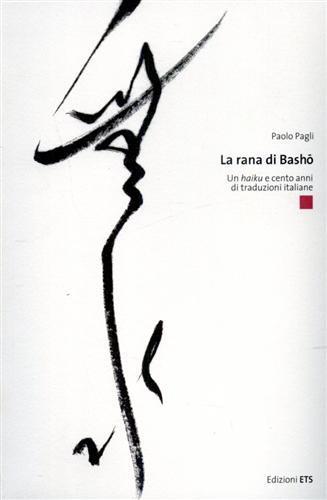 La rana di Basho. Un secolo di traduzioni italiane - Paolo Pagli - copertina