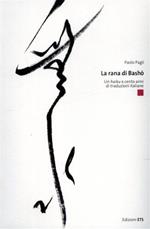 La rana di Basho. Un secolo di traduzioni italiane