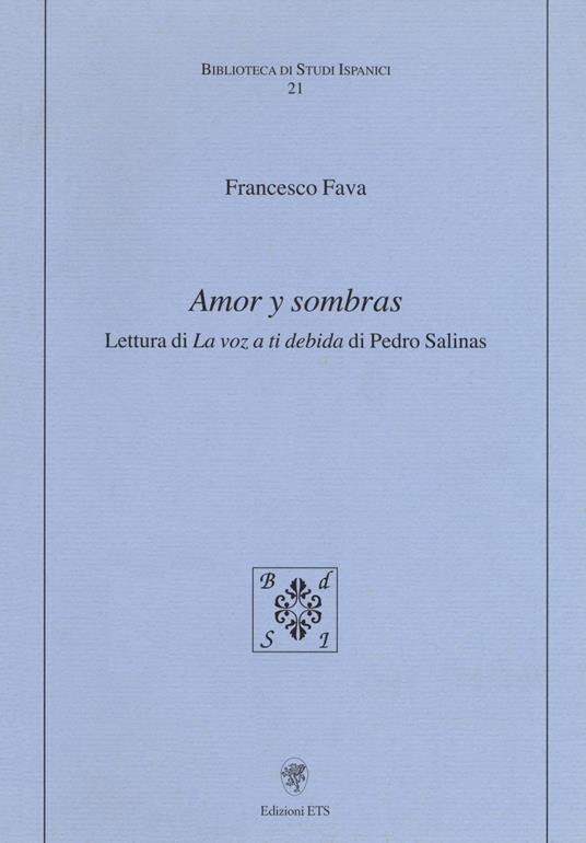 Amor y sombras. Lettura di «La voz a ti debida» di Pedro Salinas - Francesco Fava - copertina