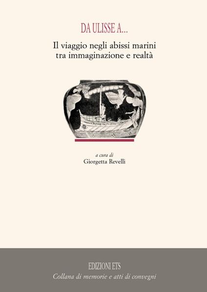 Da Ulisse a... Il viaggio negli abissi marini tra immaginazione e realtà - copertina