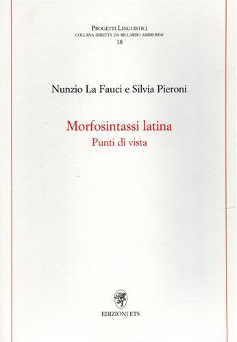 Morfosintassi latina. Punti di vista - Nunzio La Fauci,Silvia Pieroni - copertina