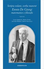 Scripta volant, verba manent. Ennio De Giorgi matematico e filosofo. Con DVD