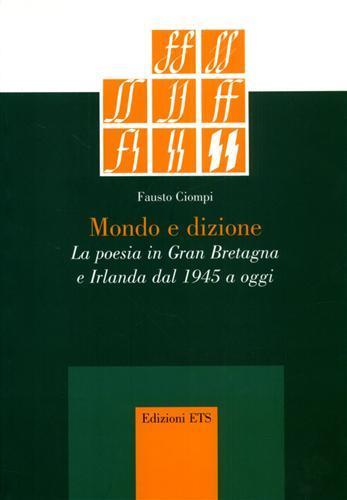 Mondo e dizione. La poesia in Gran Bretagna e Irlanda dal 1945 a oggi - Fausto Ciompi - copertina