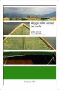 Viaggio nella Toscana dei parchi - Giulio Ielardi - 2