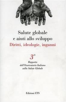 Salute globale e aiuti allo sviluppo. Diritti, ideologie, inganni