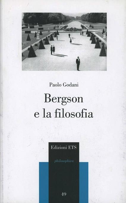 Bergson e la filosofia - Paolo Godani - copertina