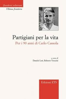 Partigiani per la vita. Per i 90 anni di Carlo Cassola
