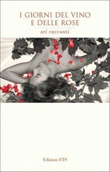 I giorni del vino e delle rose