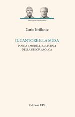 Il cantore e la musa. Poesia e modelli culturali nella Grecia arcaica