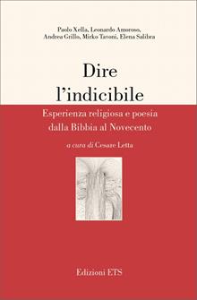 Dire l'indicibile. Esperienza religiosa e poesia dalla Bibbia al Novecento