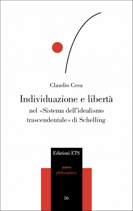 Individuazione e libertà nel «sistema dell'idealismo trascendentale» di Schelling - Claudio Cesa - copertina
