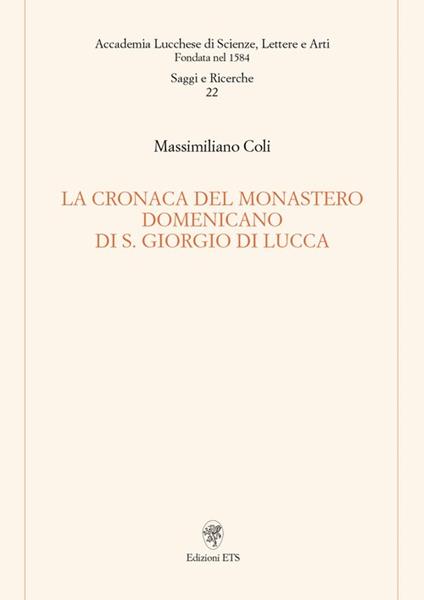 La cronaca del monastero domenicano di S. Giorgio di Lucca - Massimiliano Coli - copertina