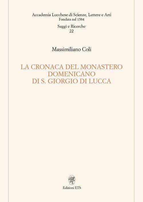 La cronaca del monastero domenicano di S. Giorgio di Lucca - Massimiliano Coli - copertina