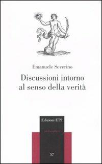Discussioni intorno al senso della verità - Emanuele Severino - copertina