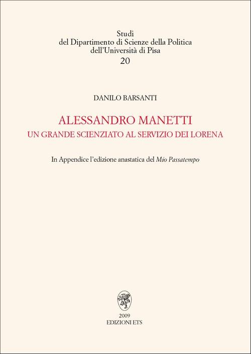 Alessandro Manetti. Un grande scienziato al servizio dei Lorena - Danilo Barsanti - copertina