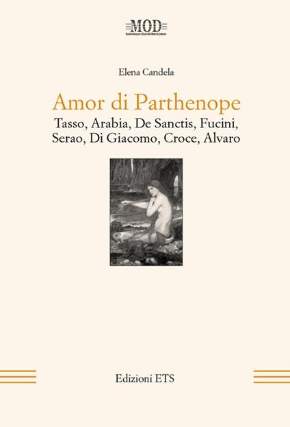 Amor di Parthenope. Tasso, Arabia, De Sanctis, Fucini, Serao, Di Giacomo, Croce, Alvaro - Elena Candela - copertina