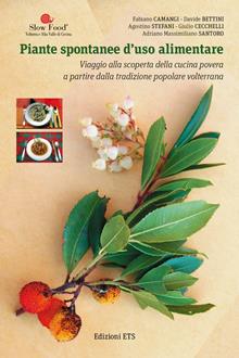 Piante spontane d'uso alimentare. Viaggio alla scoperta della cucina povera a partire dalla tradizione popolare volterranea