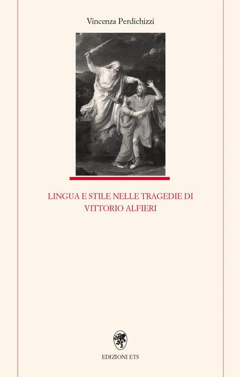Lingua e stile nelle tragedie di Vittorio Alfieri - Vincenza Perdichizzi - copertina