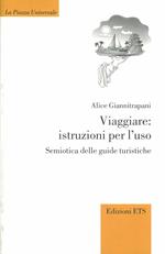 Viaggiare: istruzioni per l'uso. Semiotica delle guide turistiche