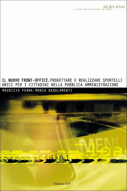 Il nuovo front-office. Progettare e realizzare sportelli unici per i cittadini nella pubblica amministrazione - Maurizio Perna,Monia Badalamenti - copertina